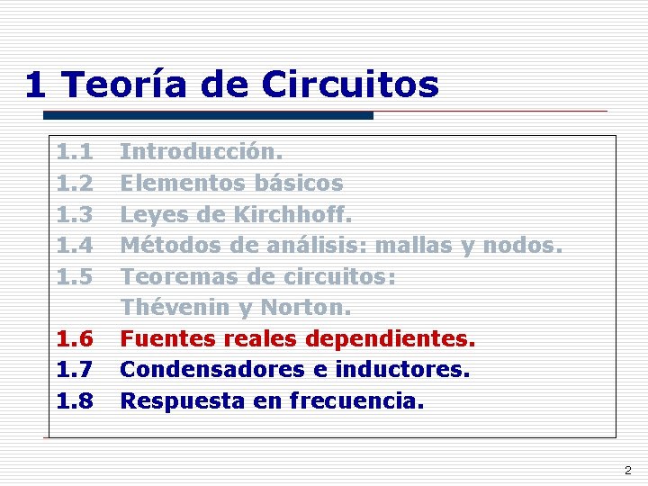 1 Teoría de Circuitos 1. 1 1. 2 1. 3 1. 4 1. 5