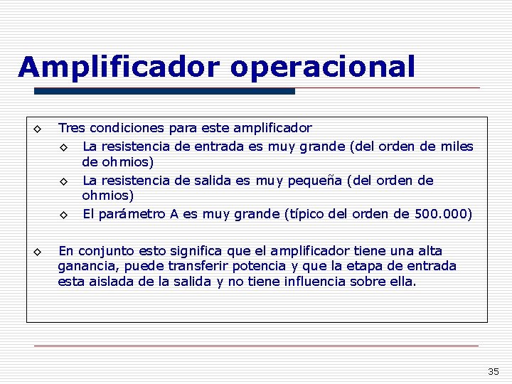 Amplificador operacional ◊ Tres condiciones para este amplificador ◊ La resistencia de entrada es