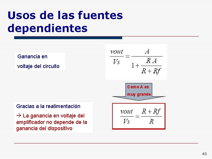 Usos de las fuentes dependientes Ganancia en voltaje del circuito Como A es muy