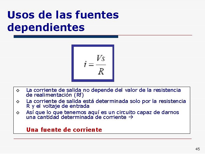 Usos de las fuentes dependientes ◊ ◊ ◊ La corriente de salida no depende