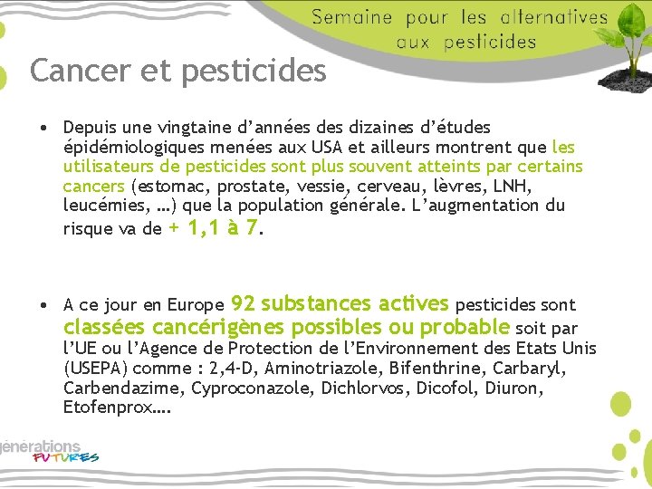 Cancer et pesticides • Depuis une vingtaine d’années dizaines d’études épidémiologiques menées aux USA