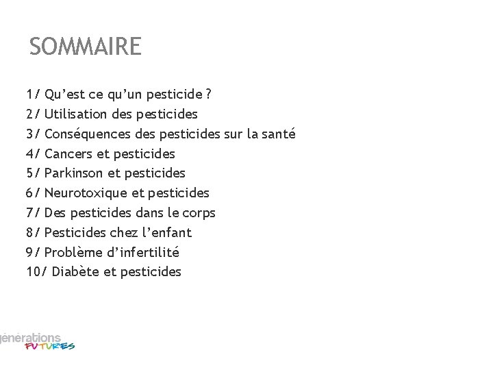 SOMMAIRE 1/ Qu’est ce qu’un pesticide ? 2/ Utilisation des pesticides 3/ Conséquences des