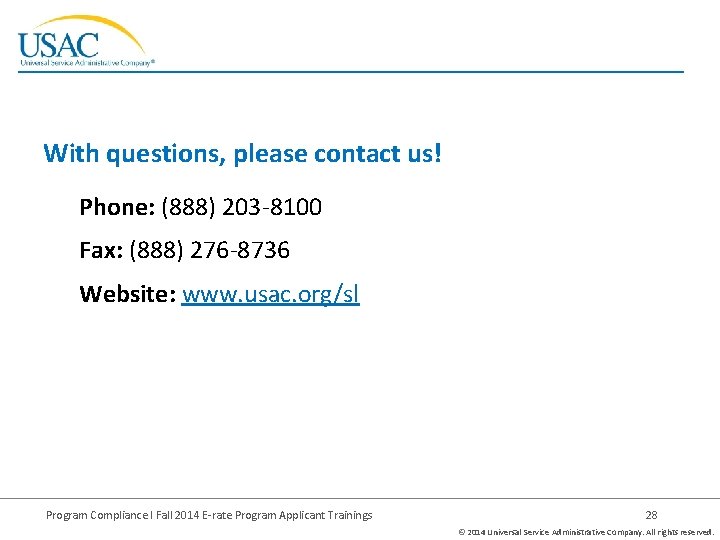 With questions, please contact us! Phone: (888) 203 -8100 Fax: (888) 276 -8736 Website: