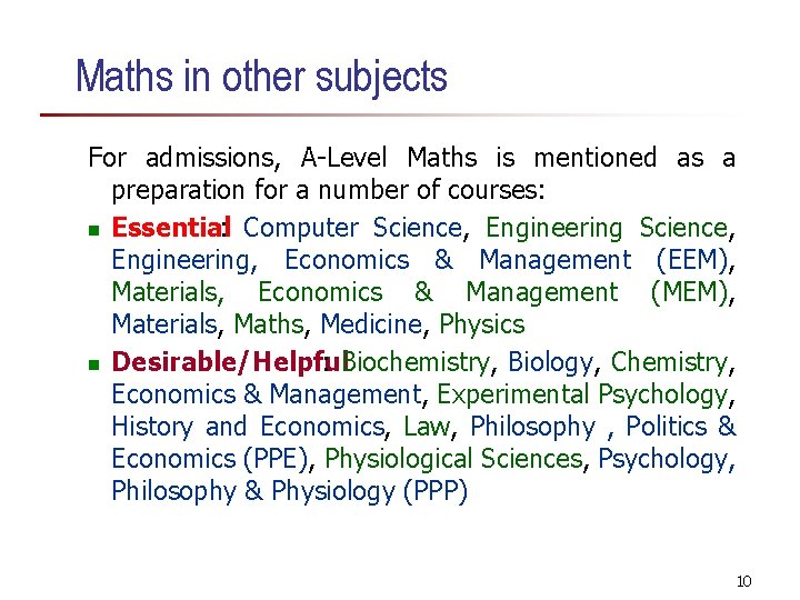 Maths in other subjects For admissions, A-Level Maths is mentioned as a preparation for Maths in other subjects For admissions, A-Level Maths is mentioned as a preparation for