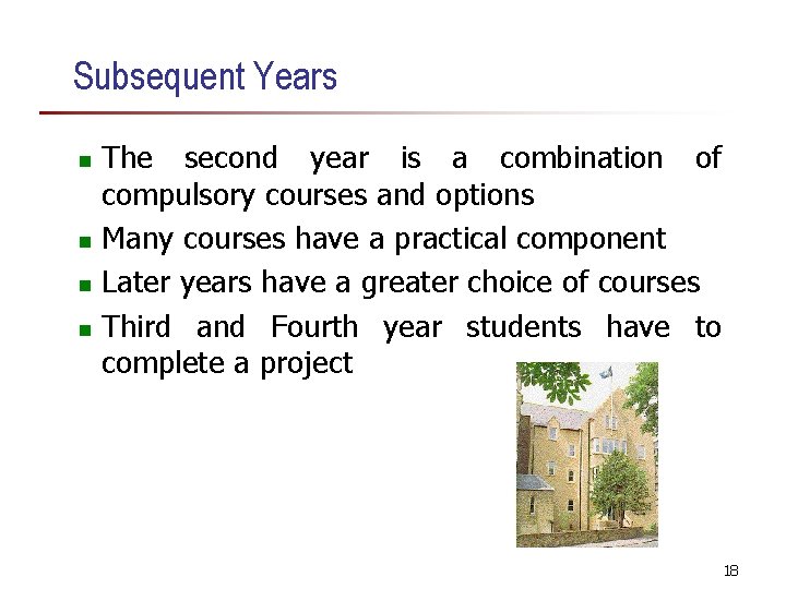 Subsequent Years The second year is a combination of compulsory courses and options n Subsequent Years The second year is a combination of compulsory courses and options n