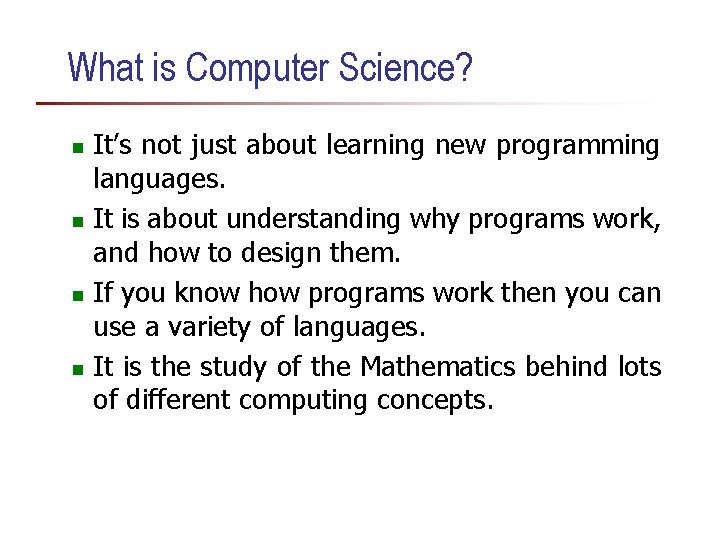 What is Computer Science? It’s not just about learning new programming languages. n It What is Computer Science? It’s not just about learning new programming languages. n It