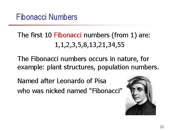Fibonacci Numbers The first 10 Fibonacci numbers (from 1) are: 1, 1, 2, 3, Fibonacci Numbers The first 10 Fibonacci numbers (from 1) are: 1, 1, 2, 3,