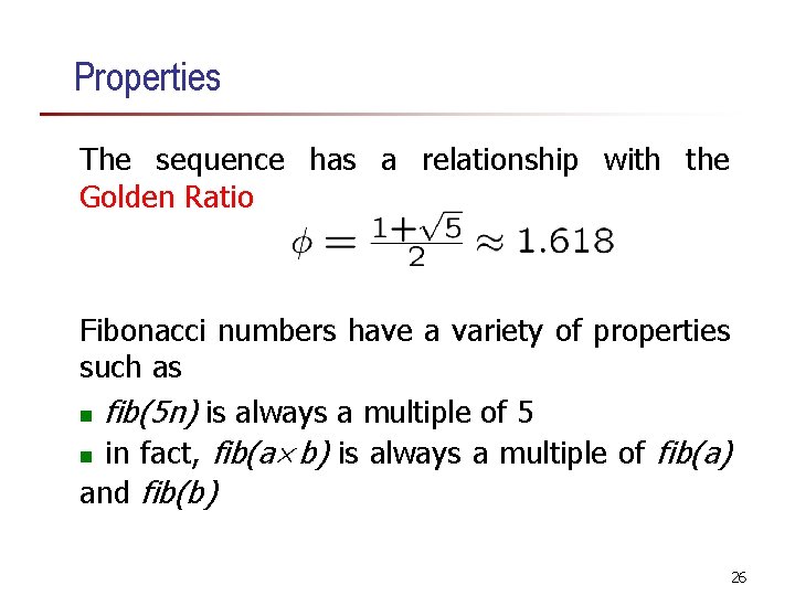 Properties The sequence has a relationship with the Golden Ratio Fibonacci numbers have a Properties The sequence has a relationship with the Golden Ratio Fibonacci numbers have a