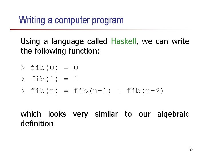 Writing a computer program Using a language called Haskell, we can write the following Writing a computer program Using a language called Haskell, we can write the following