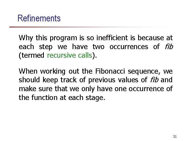 Refinements Why this program is so inefficient is because at each step we have Refinements Why this program is so inefficient is because at each step we have