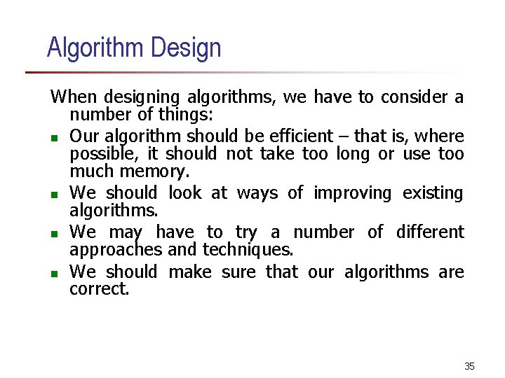 Algorithm Design When designing algorithms, we have to consider a number of things: n Algorithm Design When designing algorithms, we have to consider a number of things: n