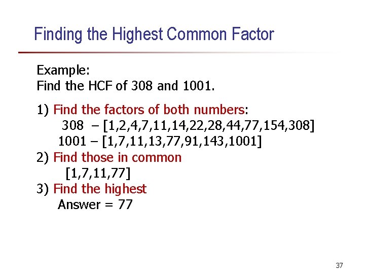 Finding the Highest Common Factor Example: Find the HCF of 308 and 1001. 1) Finding the Highest Common Factor Example: Find the HCF of 308 and 1001. 1)