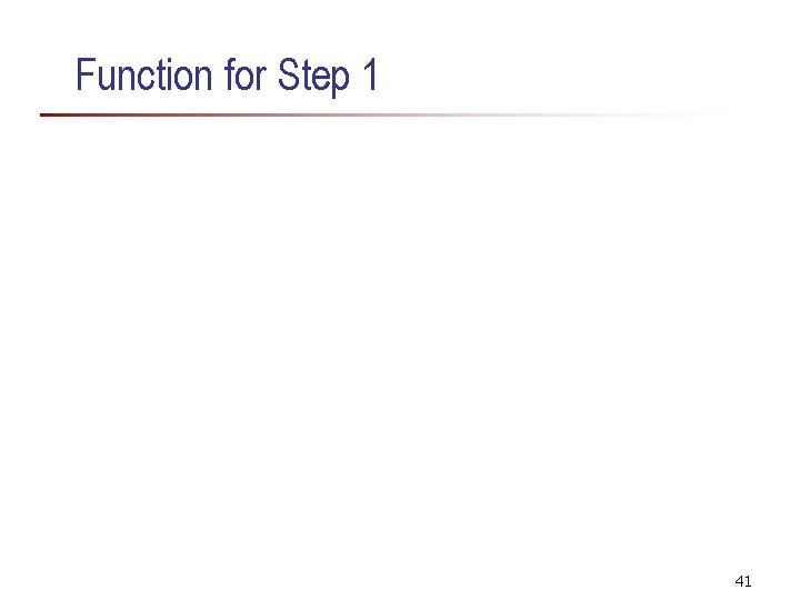 Function for Step 1 41 Function for Step 1 41