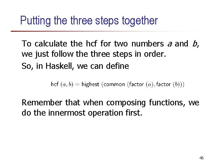 Putting the three steps together To calculate the hcf for two numbers a and Putting the three steps together To calculate the hcf for two numbers a and