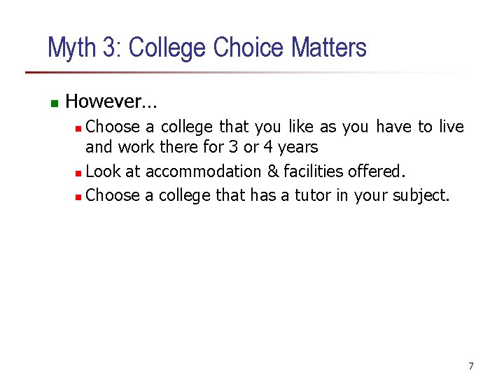 Myth 3: College Choice Matters n However… Choose a college that you like as Myth 3: College Choice Matters n However… Choose a college that you like as
