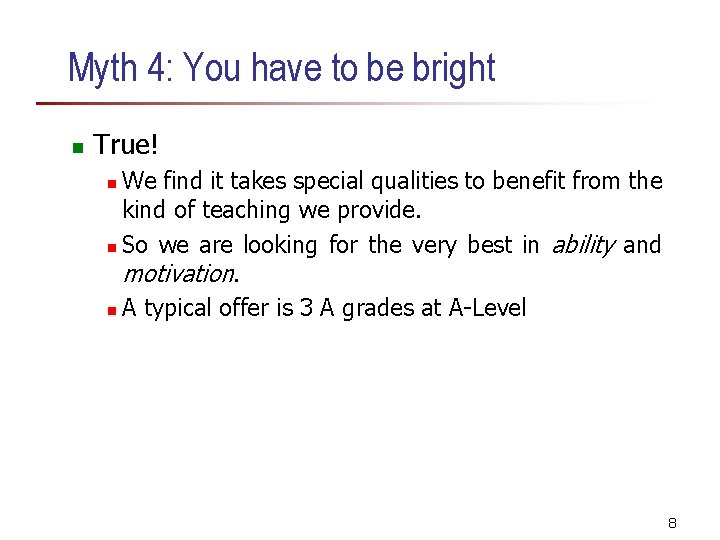 Myth 4: You have to be bright n True! We find it takes special Myth 4: You have to be bright n True! We find it takes special