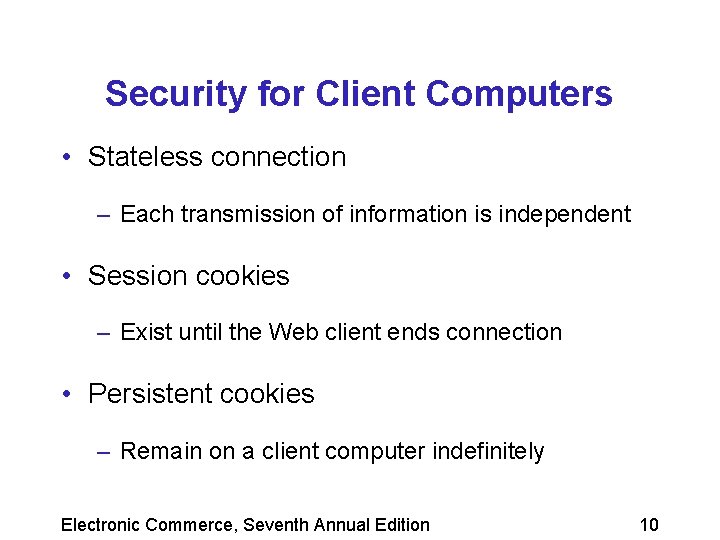 Security for Client Computers • Stateless connection – Each transmission of information is independent