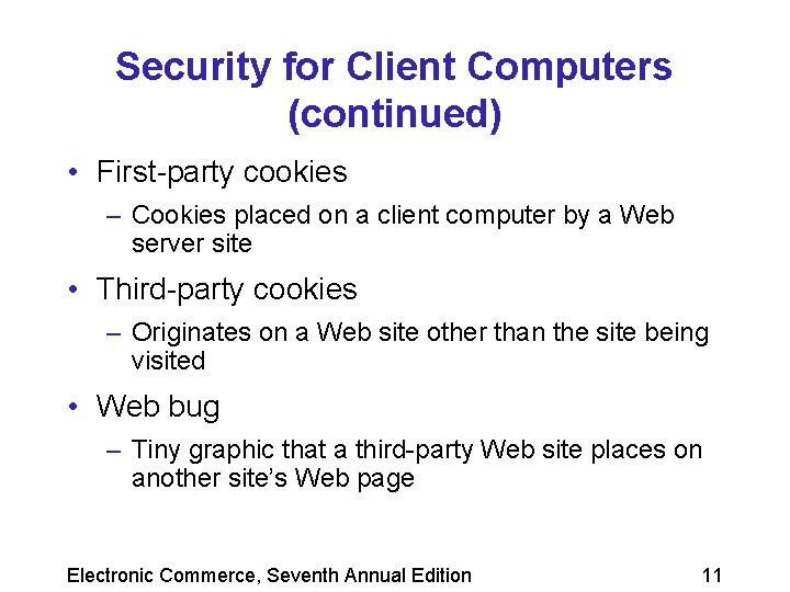 Security for Client Computers (continued) • First-party cookies – Cookies placed on a client