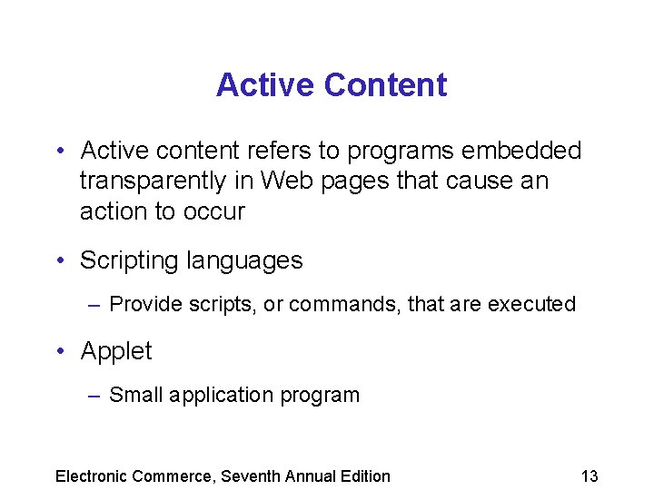 Active Content • Active content refers to programs embedded transparently in Web pages that