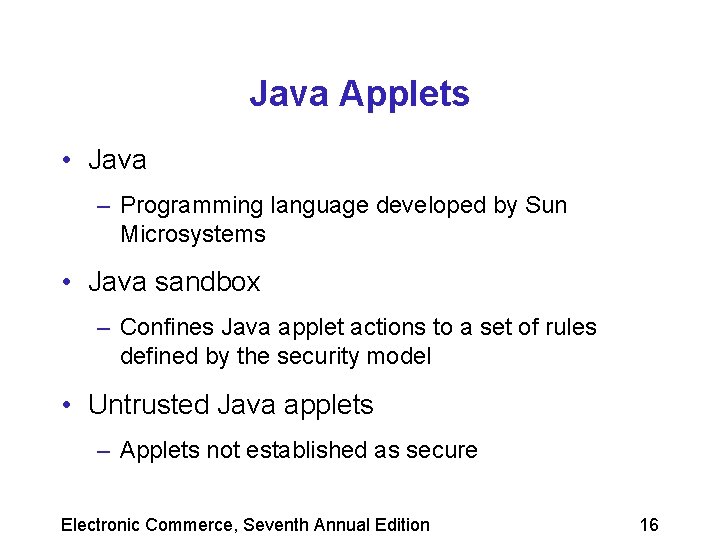 Java Applets • Java – Programming language developed by Sun Microsystems • Java sandbox