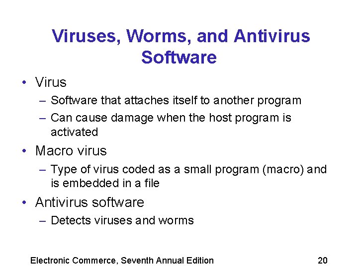 Viruses, Worms, and Antivirus Software • Virus – Software that attaches itself to another