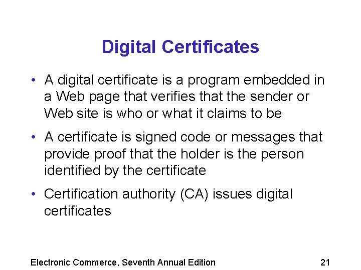 Digital Certificates • A digital certificate is a program embedded in a Web page