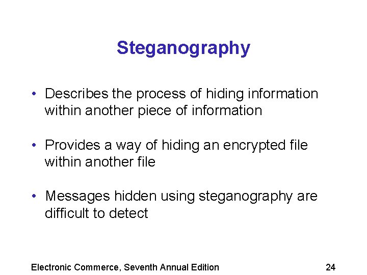 Steganography • Describes the process of hiding information within another piece of information •