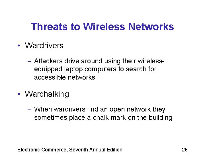 Threats to Wireless Networks • Wardrivers – Attackers drive around using their wirelessequipped laptop