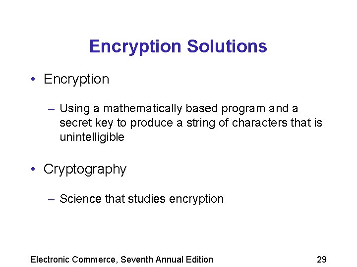 Encryption Solutions • Encryption – Using a mathematically based program and a secret key