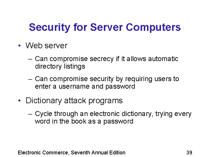 Security for Server Computers • Web server – Can compromise secrecy if it allows