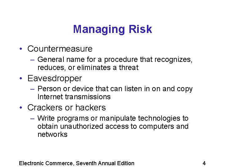 Managing Risk • Countermeasure – General name for a procedure that recognizes, reduces, or