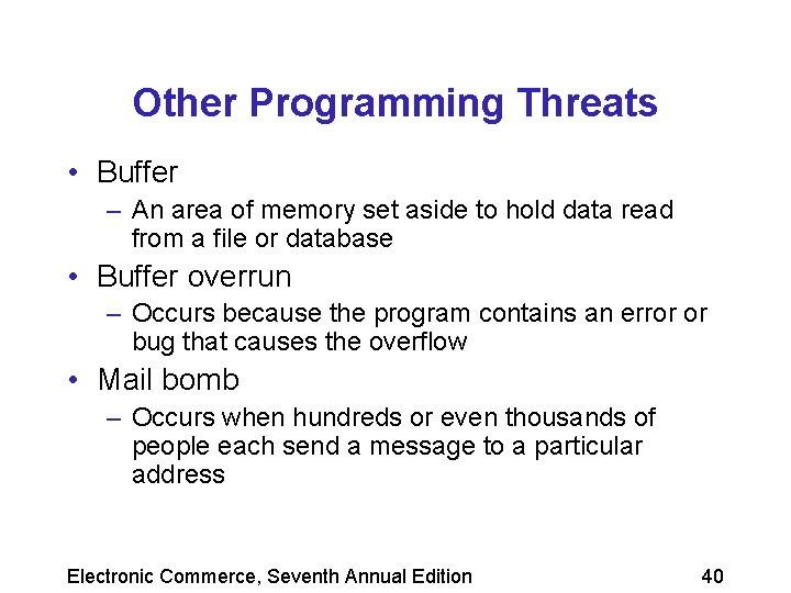 Other Programming Threats • Buffer – An area of memory set aside to hold