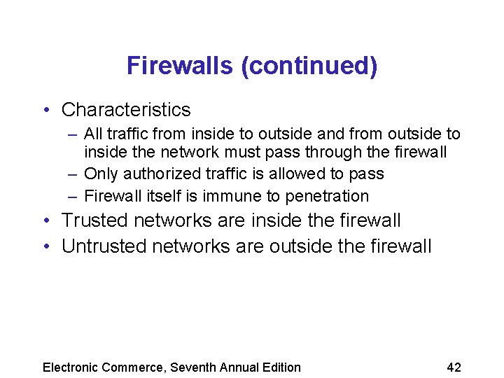 Firewalls (continued) • Characteristics – All traffic from inside to outside and from outside