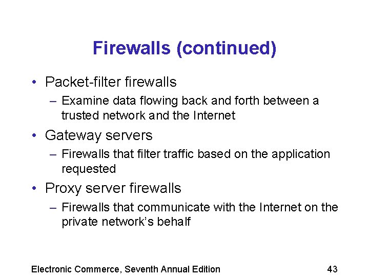 Firewalls (continued) • Packet-filter firewalls – Examine data flowing back and forth between a