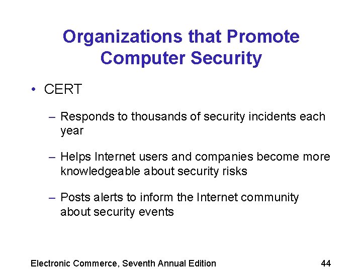 Organizations that Promote Computer Security • CERT – Responds to thousands of security incidents