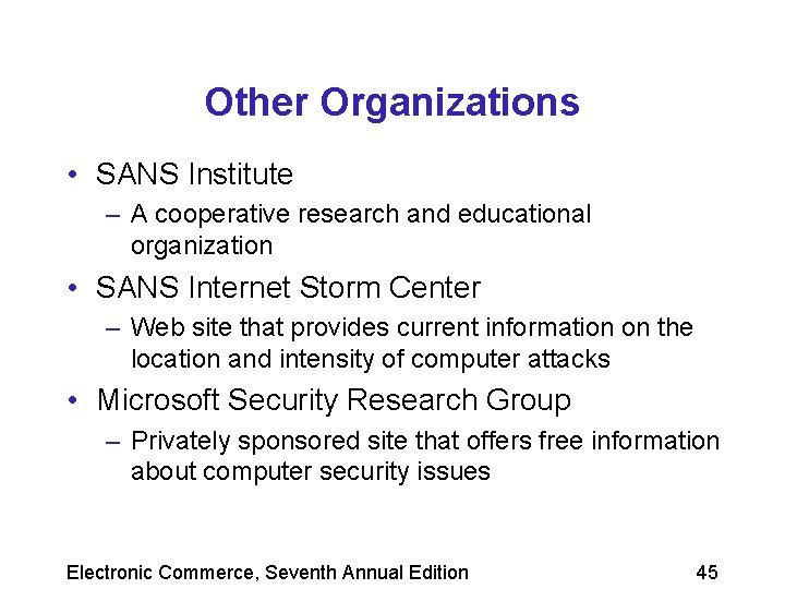 Other Organizations • SANS Institute – A cooperative research and educational organization • SANS