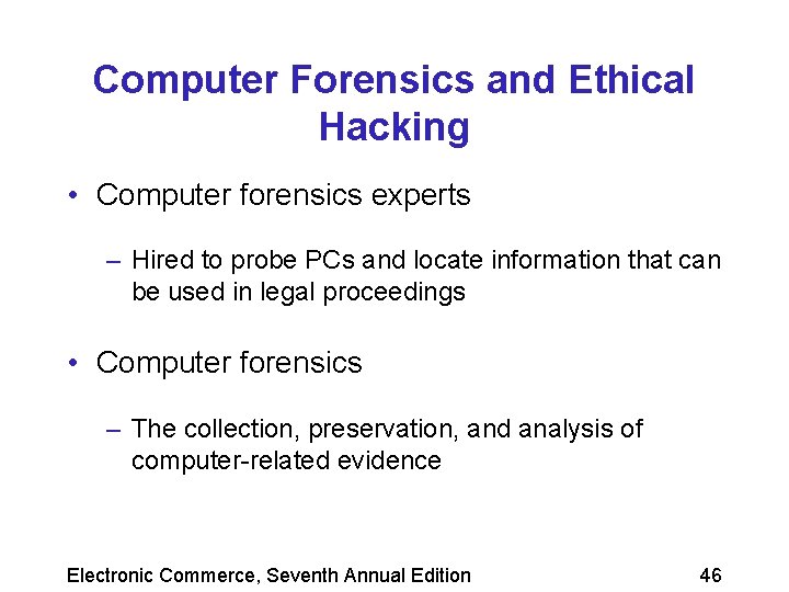 Computer Forensics and Ethical Hacking • Computer forensics experts – Hired to probe PCs