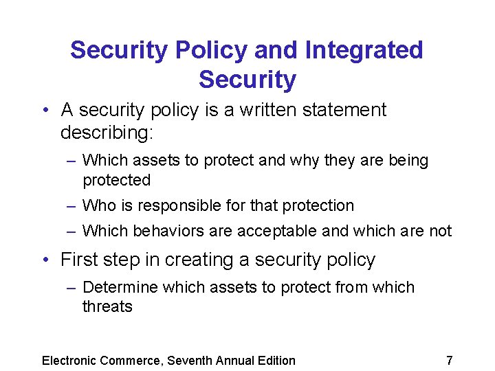 Security Policy and Integrated Security • A security policy is a written statement describing: