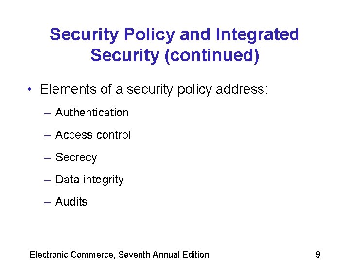 Security Policy and Integrated Security (continued) • Elements of a security policy address: –