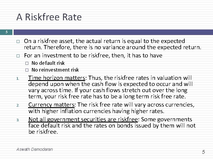 A Riskfree Rate 5 On a riskfree asset, the actual return is equal to