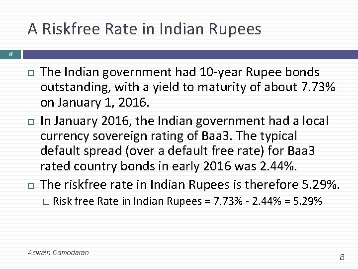 A Riskfree Rate in Indian Rupees 8 The Indian government had 10 -year Rupee