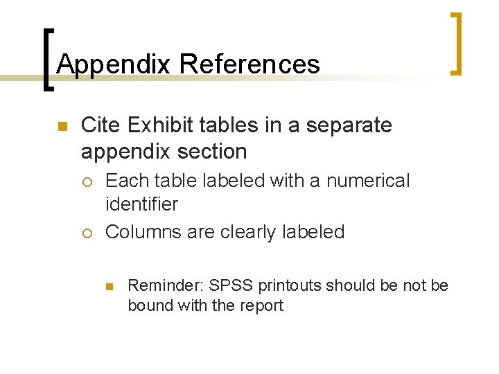 Appendix References n Cite Exhibit tables in a separate appendix section ¡ ¡ Each