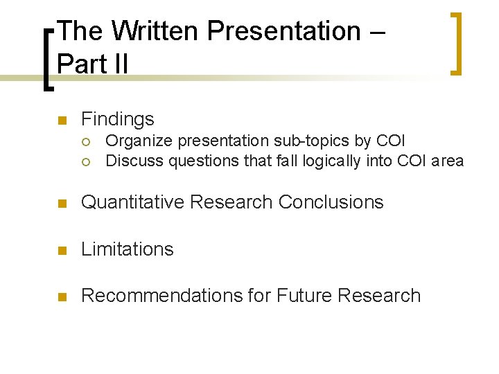 The Written Presentation – Part II n Findings ¡ ¡ Organize presentation sub-topics by