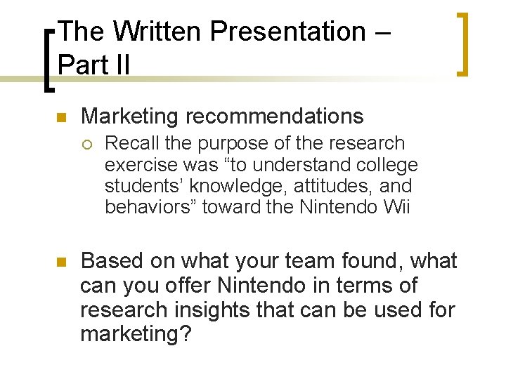 The Written Presentation – Part II n Marketing recommendations ¡ n Recall the purpose