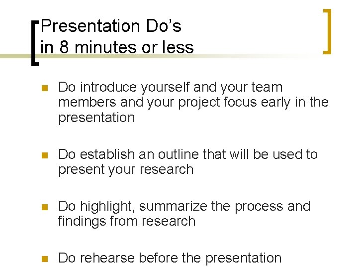 Presentation Do’s in 8 minutes or less n Do introduce yourself and your team