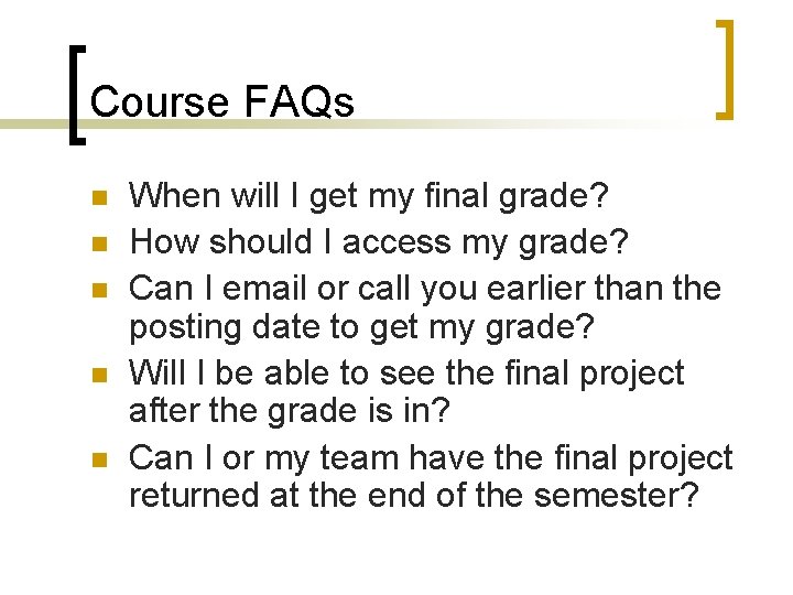 Course FAQs n n n When will I get my final grade? How should