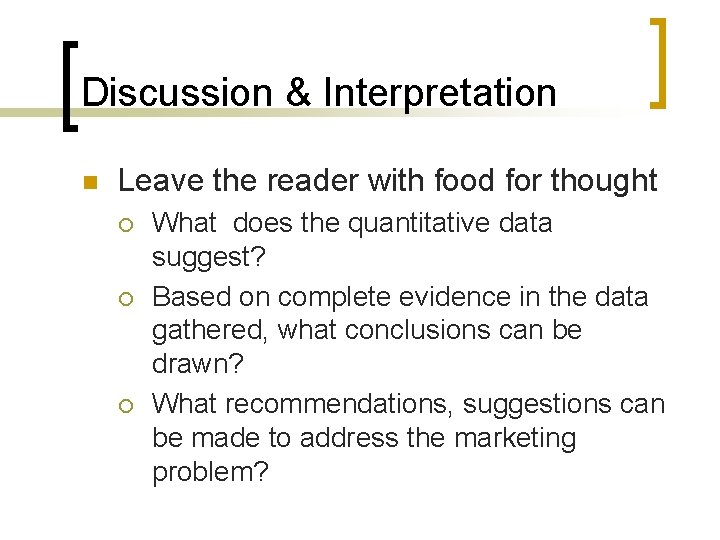 Discussion & Interpretation n Leave the reader with food for thought ¡ ¡ ¡