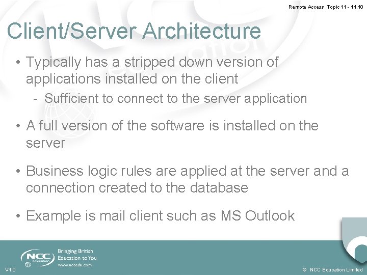 Remote Access Topic 11 - 11. 10 Client/Server Architecture • Typically has a stripped