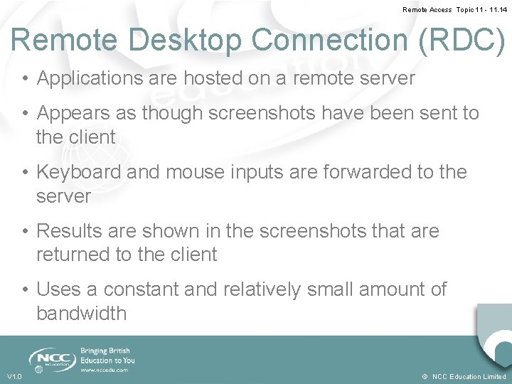 Remote Access Topic 11 - 11. 14 Remote Desktop Connection (RDC) • Applications are