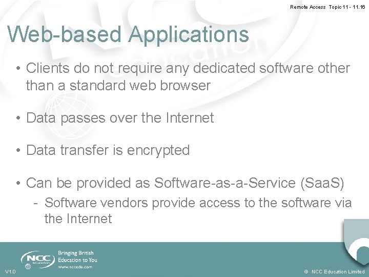 Remote Access Topic 11 - 11. 16 Web-based Applications • Clients do not require